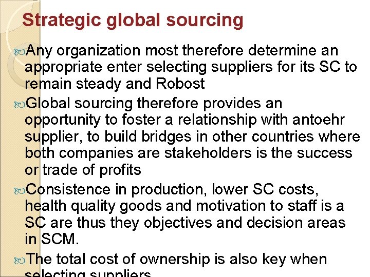 Strategic global sourcing Any organization most therefore determine an appropriate enter selecting suppliers for