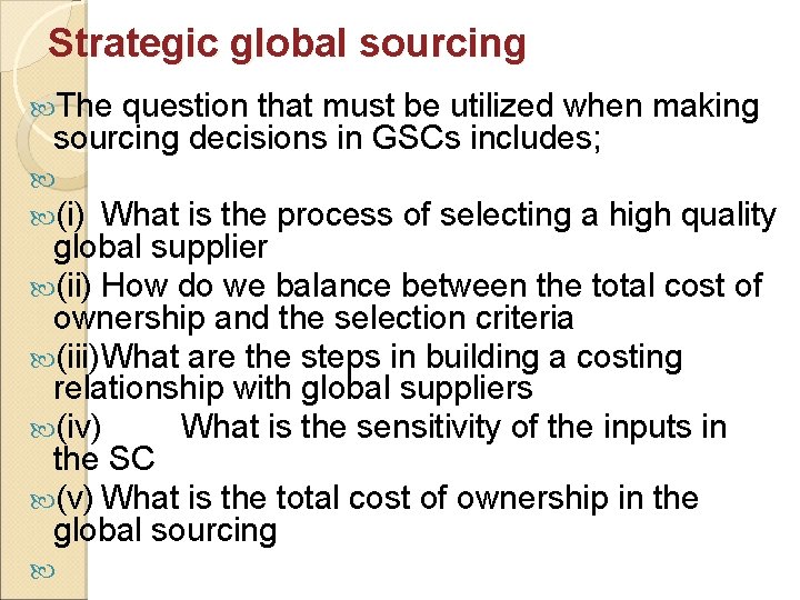 Strategic global sourcing The question that must be utilized when making sourcing decisions in