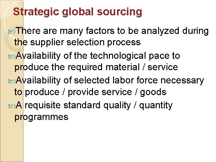 Strategic global sourcing There are many factors to be analyzed during the supplier selection