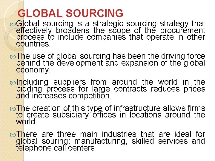 GLOBAL SOURCING Global sourcing is a strategic sourcing strategy that effectively broadens the scope