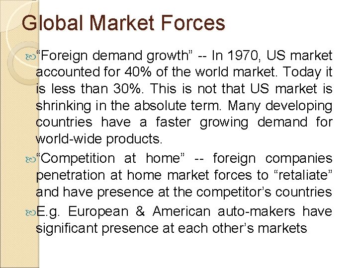 Global Market Forces “Foreign demand growth” -- In 1970, US market accounted for 40%