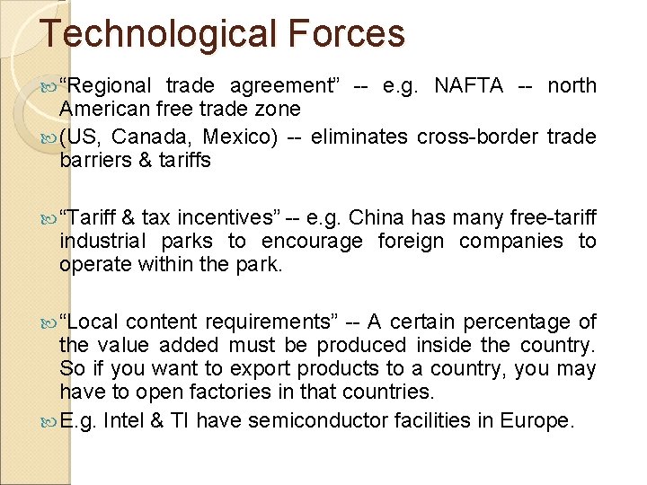 Technological Forces “Regional trade agreement” -- e. g. NAFTA -- north American free trade
