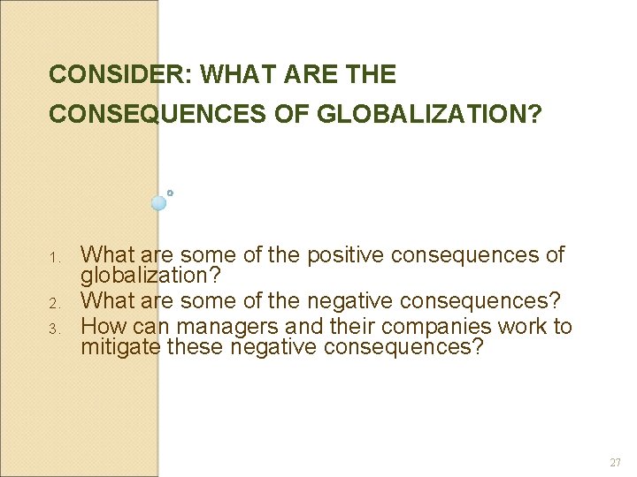 CONSIDER: WHAT ARE THE CONSEQUENCES OF GLOBALIZATION? 1. 2. 3. What are some of