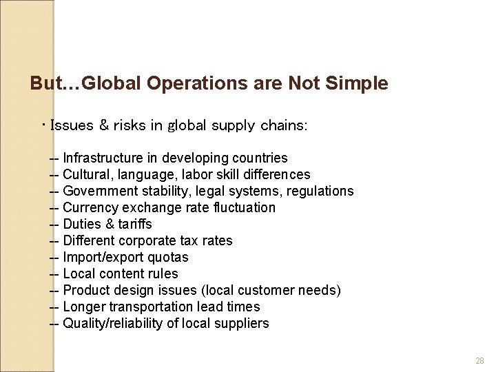 But…Global Operations are Not Simple • Issues & risks in global supply chains: --