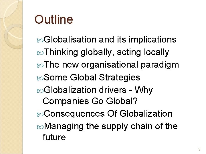 Outline Globalisation and its implications Thinking globally, acting locally The new organisational paradigm Some