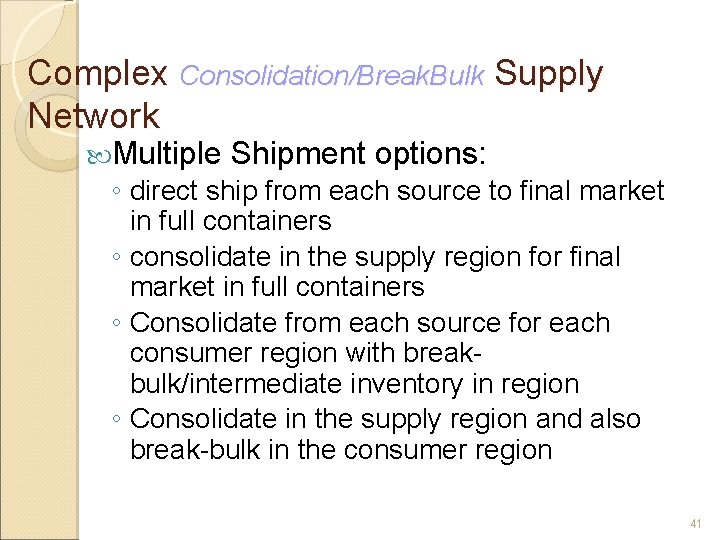 Complex Consolidation/Break. Bulk Supply Network Multiple Shipment options: ◦ direct ship from each source