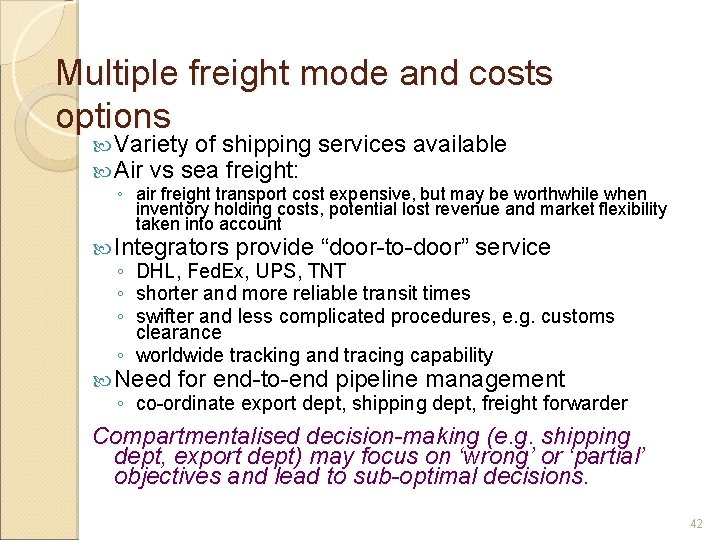 Multiple freight mode and costs options Variety of shipping services available Air vs sea