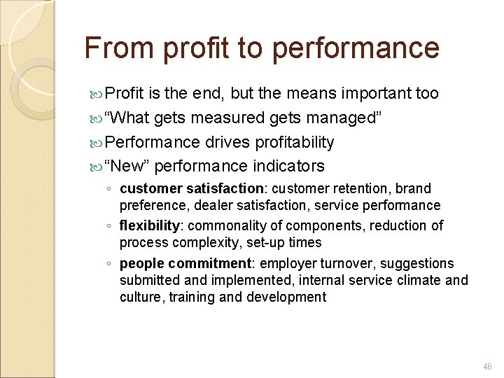 From profit to performance Profit is the end, but the means important too “What