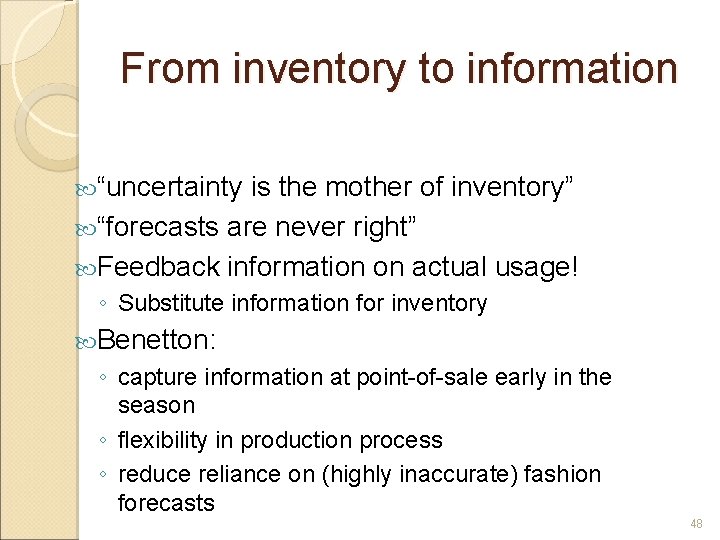 From inventory to information “uncertainty is the mother of inventory” “forecasts are never right”