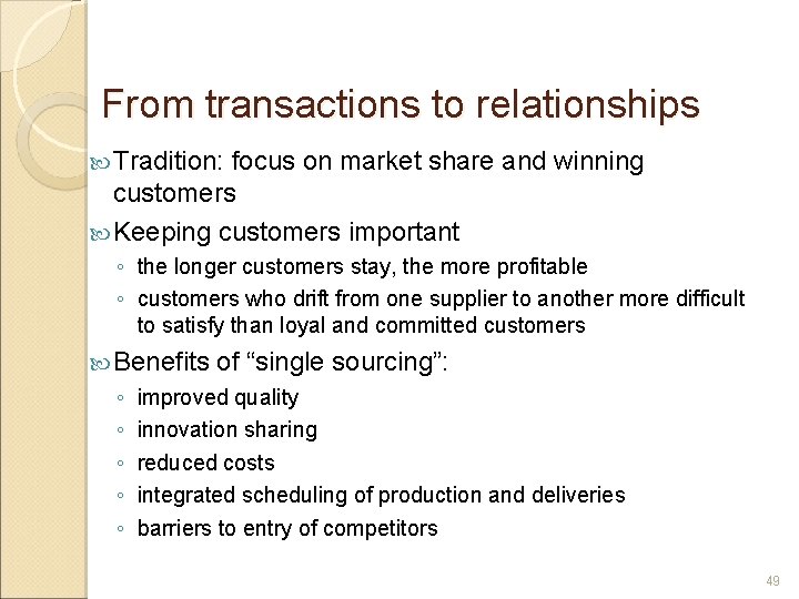 From transactions to relationships Tradition: focus on market share and winning customers Keeping customers