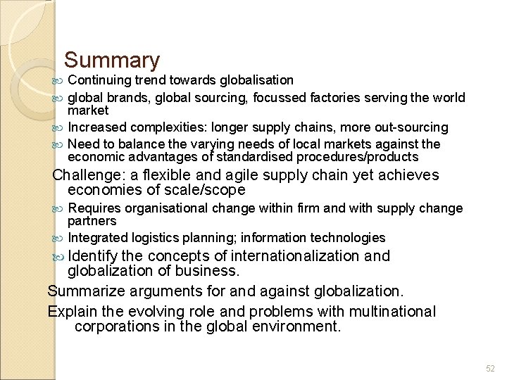 Summary Continuing trend towards globalisation global brands, global sourcing, focussed factories serving the world