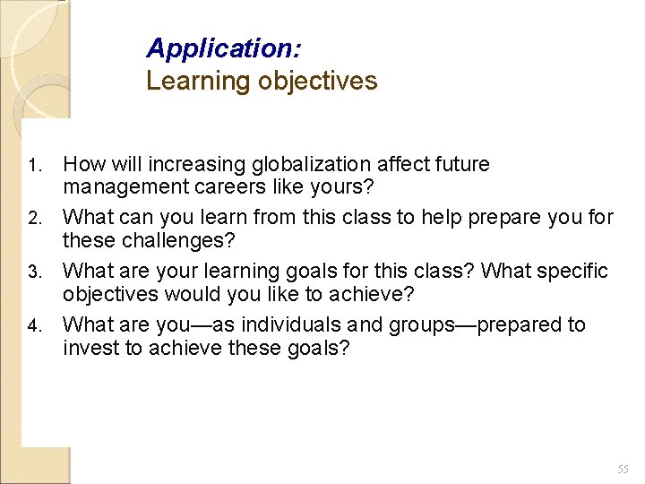 Application: Learning objectives How will increasing globalization affect future management careers like yours? 2.