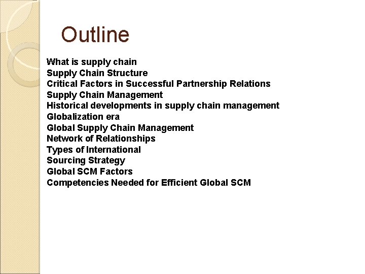 Outline What is supply chain Supply Chain Structure Critical Factors in Successful Partnership Relations