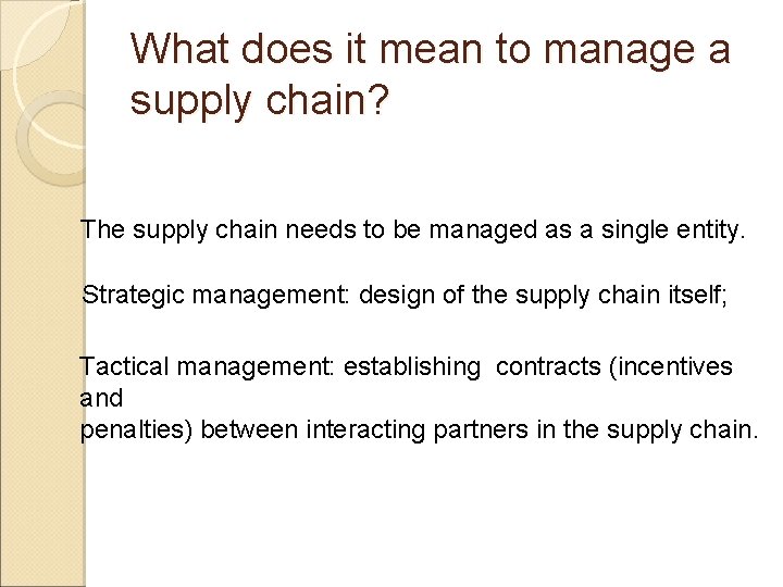 What does it mean to manage a supply chain? The supply chain needs to