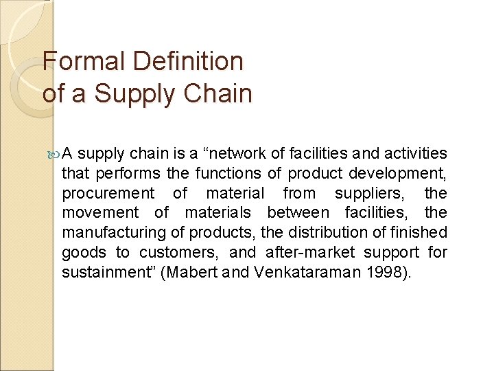 Formal Definition of a Supply Chain A supply chain is a “network of facilities