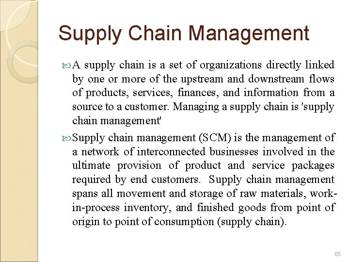 Supply Chain Management A supply chain is a set of organizations directly linked by