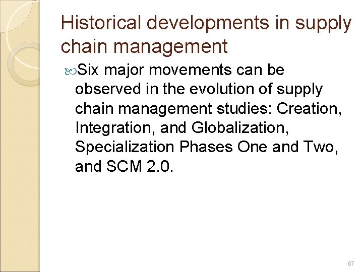Historical developments in supply chain management Six major movements can be observed in the
