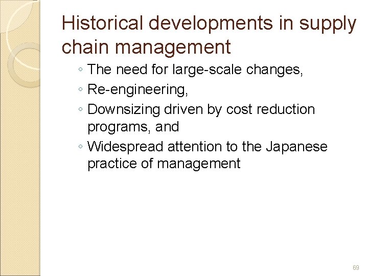 Historical developments in supply chain management ◦ The need for large-scale changes, ◦ Re-engineering,