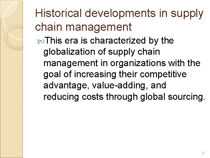 Historical developments in supply chain management This era is characterized by the globalization of