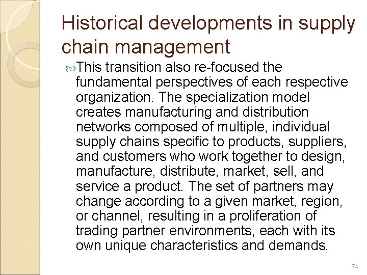 Historical developments in supply chain management This transition also re-focused the fundamental perspectives of