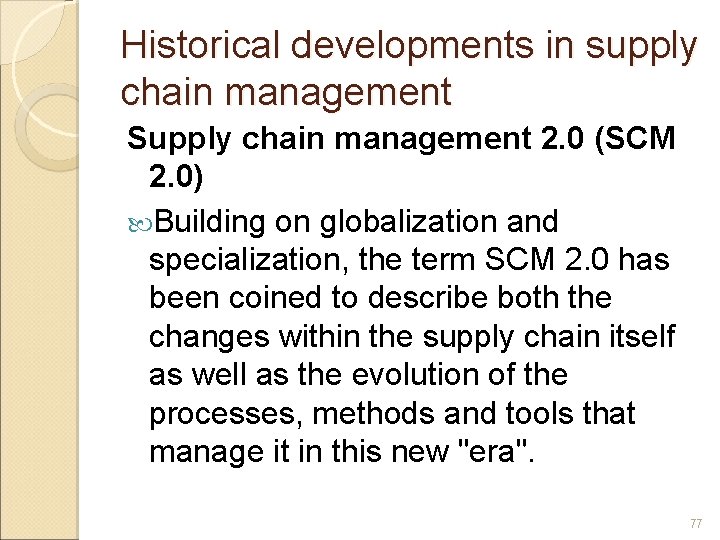 Historical developments in supply chain management Supply chain management 2. 0 (SCM 2. 0)