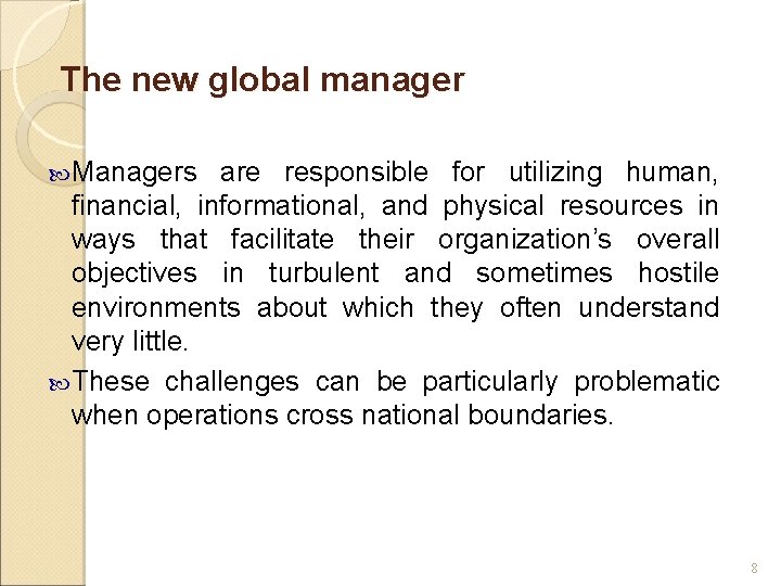 The new global manager Managers are responsible for utilizing human, financial, informational, and physical