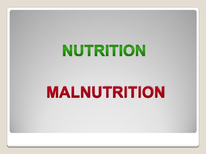MALNUTRITION 