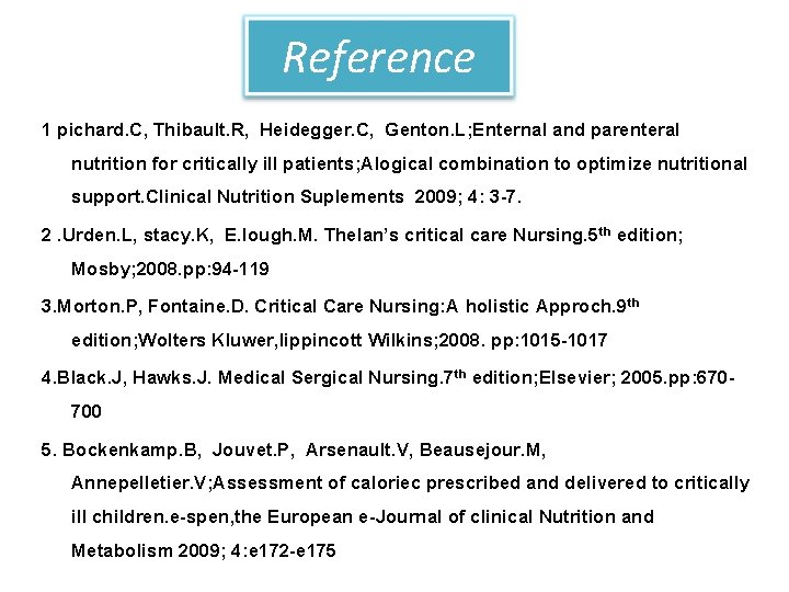Reference 1 pichard. C, Thibault. R, Heidegger. C, Genton. L; Enternal and parenteral nutrition
