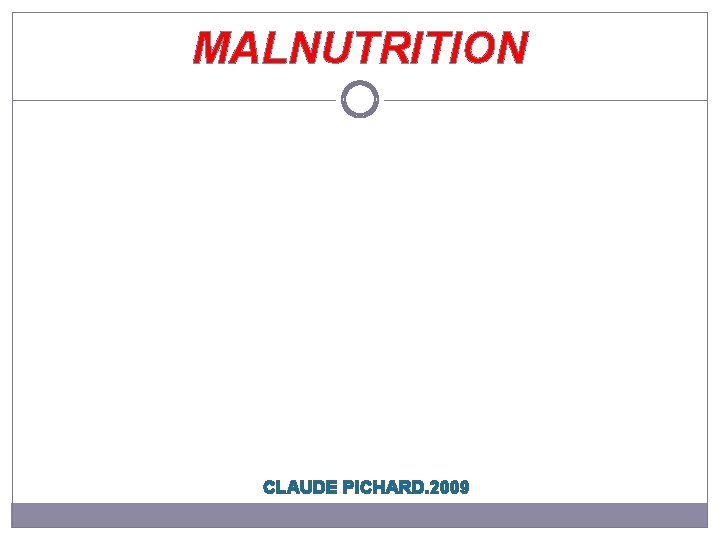 MALNUTRITION CLAUDE PICHARD. 2009 