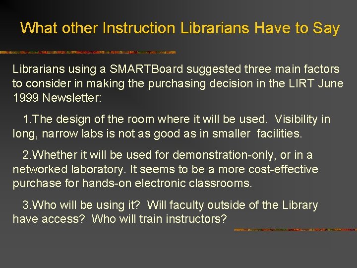 What other Instruction Librarians Have to Say Librarians using a SMARTBoard suggested three main