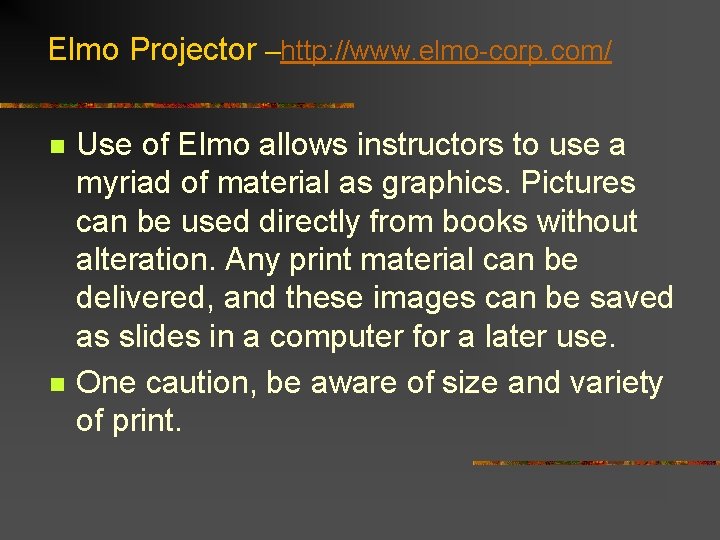Elmo Projector –http: //www. elmo-corp. com/ n n Use of Elmo allows instructors to