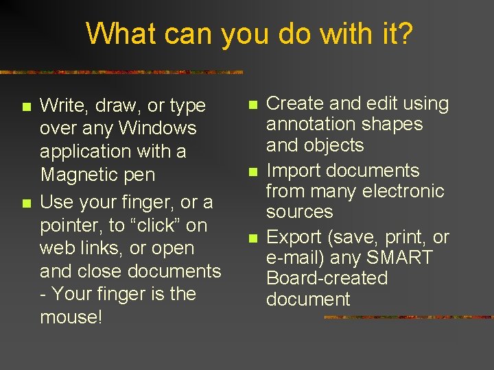 What can you do with it? n n Write, draw, or type over any