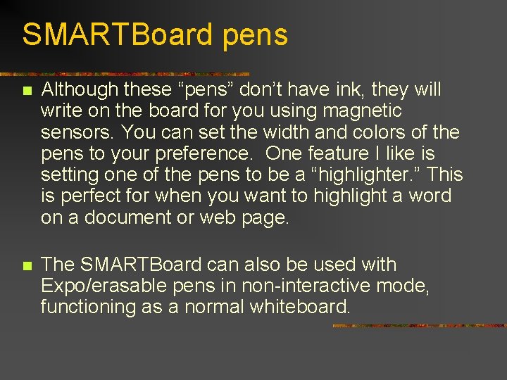 SMARTBoard pens n Although these “pens” don’t have ink, they will write on the