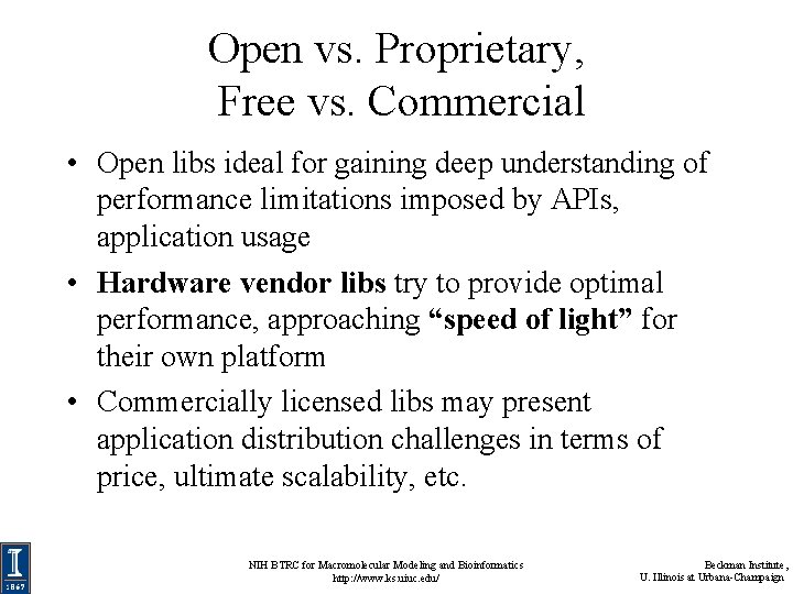 Open vs. Proprietary, Free vs. Commercial • Open libs ideal for gaining deep understanding Open vs. Proprietary, Free vs. Commercial • Open libs ideal for gaining deep understanding