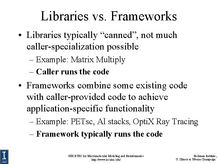 Libraries vs. Frameworks • Libraries typically “canned”, not much caller-specialization possible – Example: Matrix Libraries vs. Frameworks • Libraries typically “canned”, not much caller-specialization possible – Example: Matrix