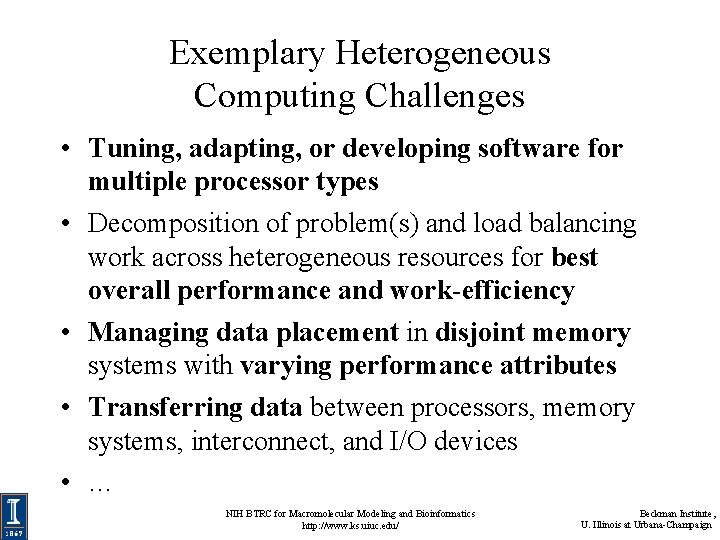 Exemplary Heterogeneous Computing Challenges • Tuning, adapting, or developing software for multiple processor types Exemplary Heterogeneous Computing Challenges • Tuning, adapting, or developing software for multiple processor types
