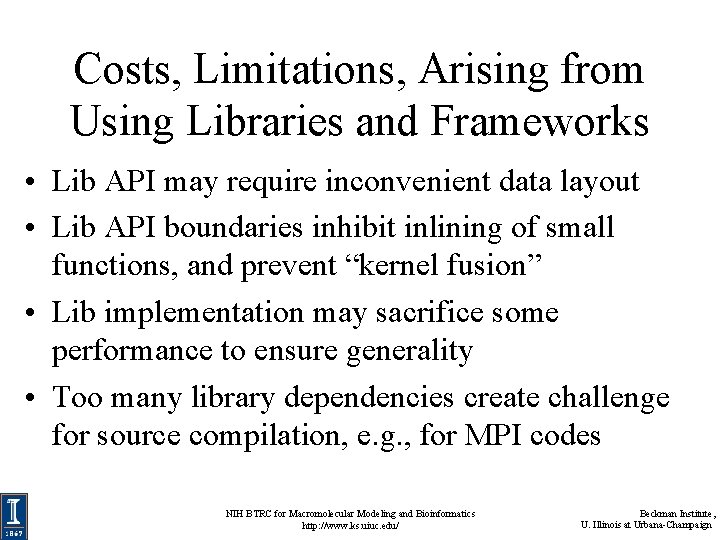 Costs, Limitations, Arising from Using Libraries and Frameworks • Lib API may require inconvenient Costs, Limitations, Arising from Using Libraries and Frameworks • Lib API may require inconvenient