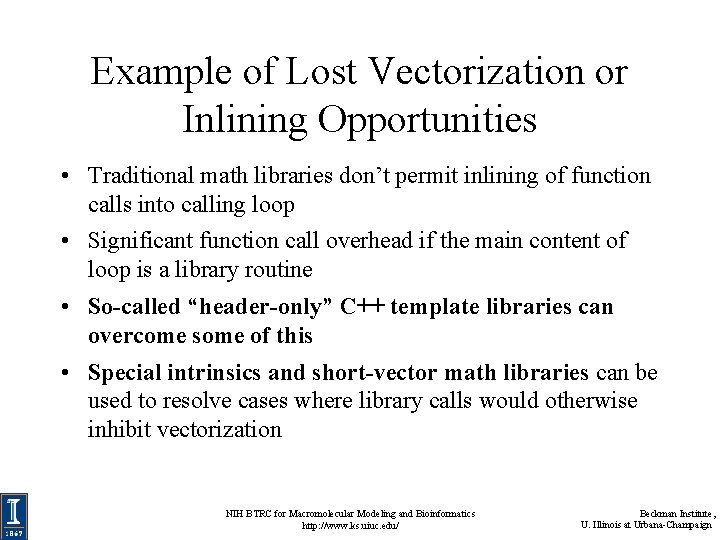 Example of Lost Vectorization or Inlining Opportunities • Traditional math libraries don’t permit inlining Example of Lost Vectorization or Inlining Opportunities • Traditional math libraries don’t permit inlining