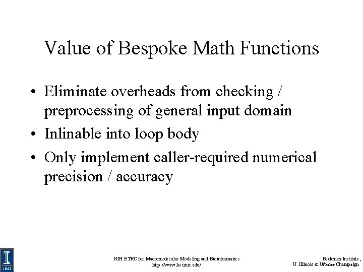 Value of Bespoke Math Functions • Eliminate overheads from checking / preprocessing of general Value of Bespoke Math Functions • Eliminate overheads from checking / preprocessing of general