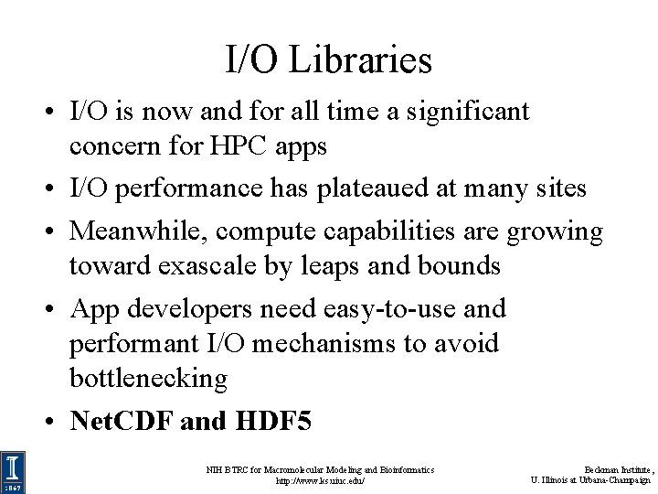 I/O Libraries • I/O is now and for all time a significant concern for I/O Libraries • I/O is now and for all time a significant concern for