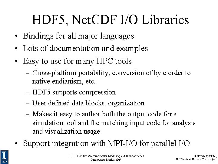 HDF 5, Net. CDF I/O Libraries • Bindings for all major languages • HDF 5, Net. CDF I/O Libraries • Bindings for all major languages •
