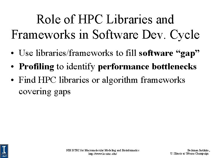 Role of HPC Libraries and Frameworks in Software Dev. Cycle • Use libraries/frameworks to Role of HPC Libraries and Frameworks in Software Dev. Cycle • Use libraries/frameworks to