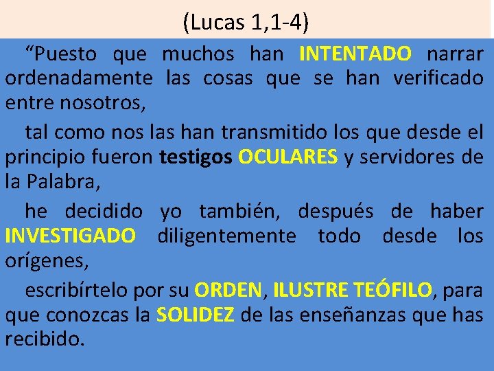  (Lucas 1, 1 -4) “Puesto que muchos han INTENTADO narrar ordenadamente las cosas