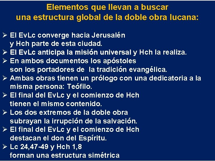 Elementos que llevan a buscar una estructura global de la doble obra lucana: Ø