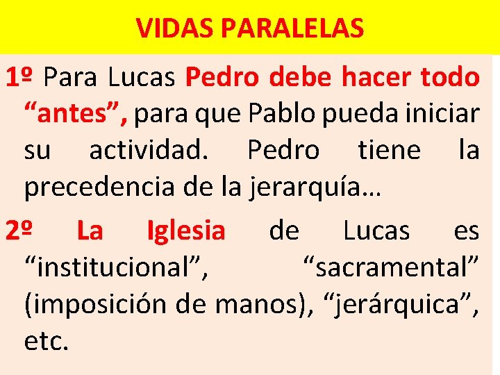 VIDAS PARALELAS 1º Para Lucas Pedro debe hacer todo “antes”, para que Pablo pueda