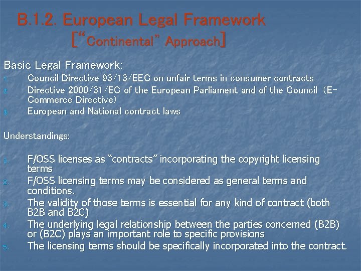 B. 1. 2. European Legal Framework [“Continental” Approach] Basic Legal Framework: 1. 2. 3.