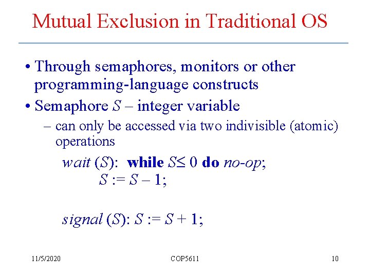 Mutual Exclusion in Traditional OS • Through semaphores, monitors or other programming-language constructs •