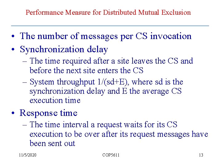 Performance Measure for Distributed Mutual Exclusion • The number of messages per CS invocation