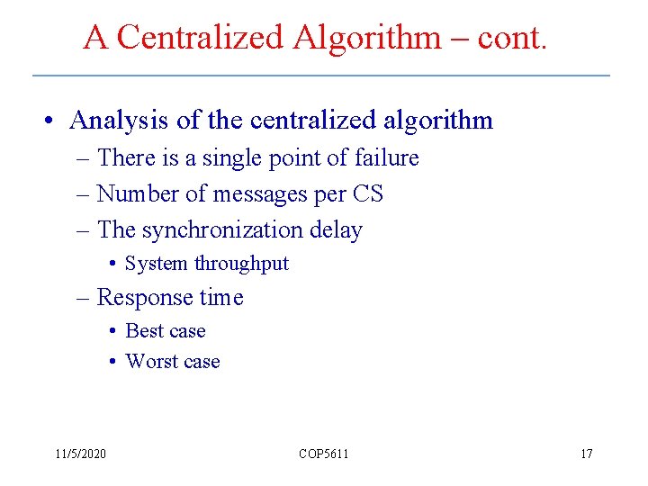 A Centralized Algorithm – cont. • Analysis of the centralized algorithm – There is
