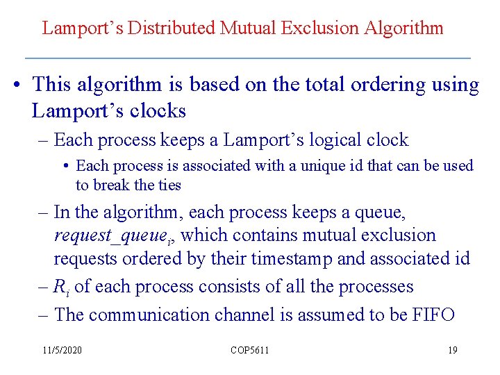 Lamport’s Distributed Mutual Exclusion Algorithm • This algorithm is based on the total ordering